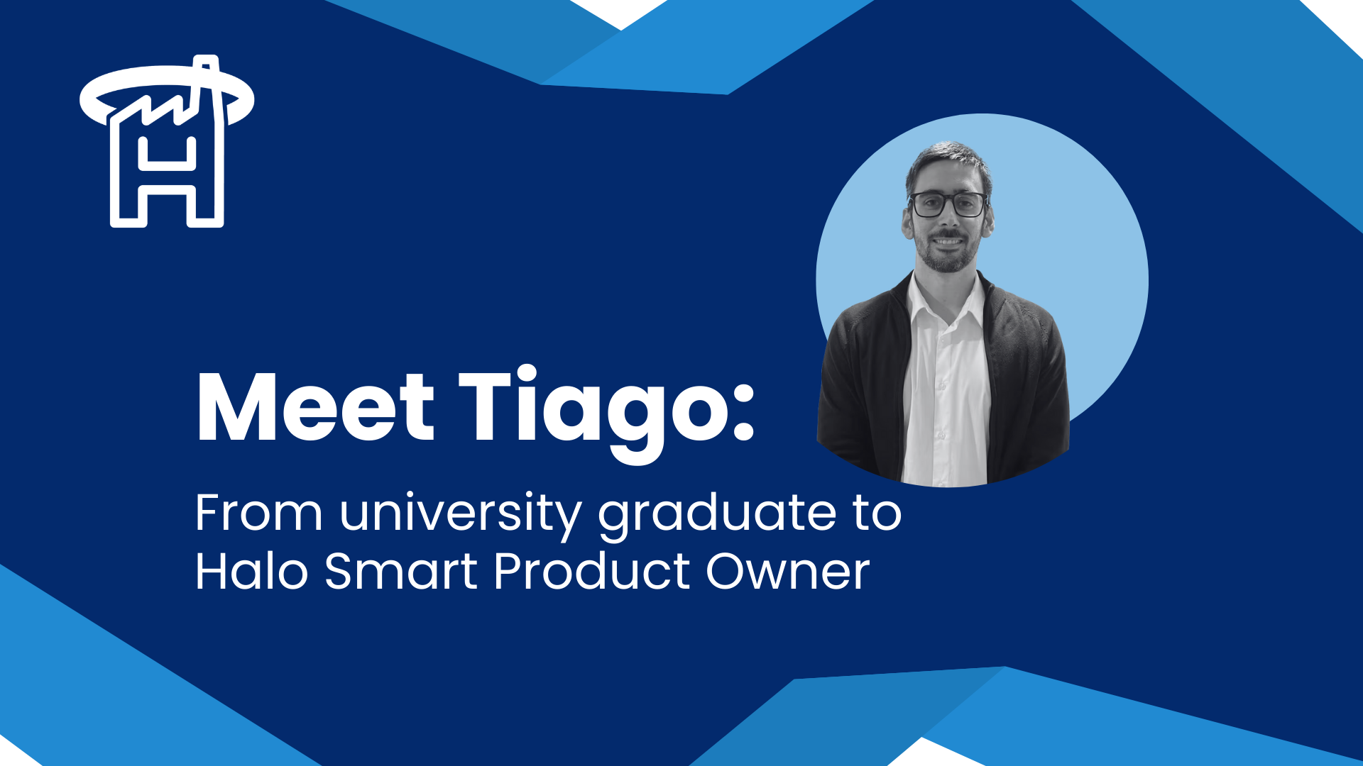 Meet Tiago: From university graduate to Halo Smart Product Owner 